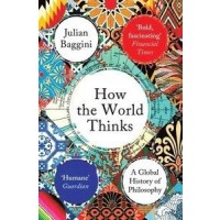 How the World Thinks: A Global History of Philosophy