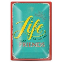 Метална табелка - life is better with friends