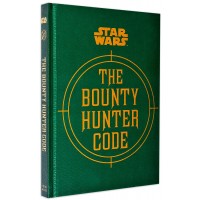 Star Wars. The Bounty Hunter Code (From the Files of Boba Fett)