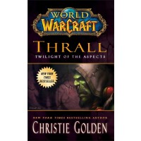 World of Warcraft: Thrall. Twilight of the Aspects