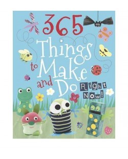 365 Things to Make and Do Right Now
