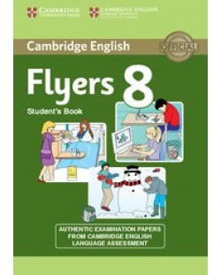 Cambridge Young Learners English Flyers 8 Student‘s Book: Английски език (тестове за сертификатен изпит YLE)