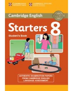 Cambridge Young Learners English Starters 8 Student‘s Book: Английски език (тестове за сертификатен изпит YLE)