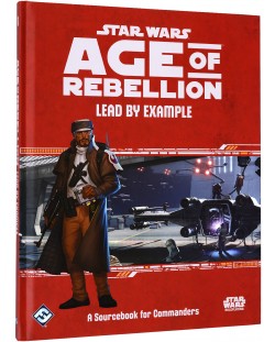 Допълнение за ролева игра Star Wars: Age of Rebellion - Lead by Example: A Sourcebook for Commanders