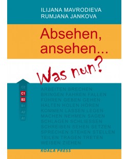Absehen, ansehen … Was nun?: Помагало по немски език - ниво B2 и C1