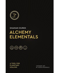 Alchemy Elementals: A Tool for Planetary Healing. Deck and Guidebook