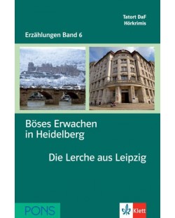 Erzählungen Band 6: Böses Erwachen in Heidelberg & Die Lerche aus Leipzig - ниво А2 и В1 (Адаптирано издание: Немски)
