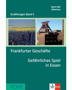 Erzählungen Band 5: Frankfürter Geschäfte & Gefährliches Spiel in Essen - ниво А2 и В1 (Адаптирано издание: Немски)