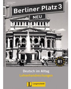 Berliner Platz Neu 3: Немски език - ниво В1 (книга за учителя)
