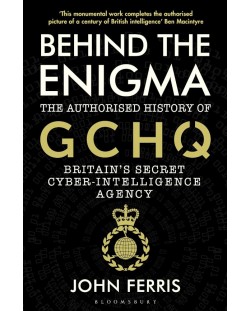 Behind the Enigma: The Authorised History of GCHQ