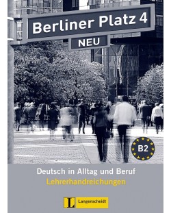 Berliner Platz Neu 4: Немски език - ниво В2 (книга за учителя)