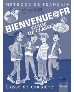 BIENVENUE@FR. Methode de francais. Guide de classe: Френски език - 5. клас (книга за учителя)