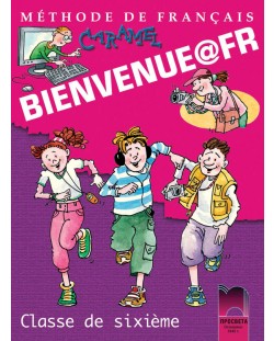 BIENVENUE@FR. Methode de francais. Classe de sixième: Френски език - 6. клас