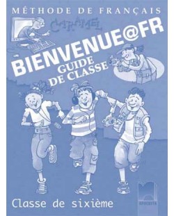 Bienvenue@fr: Френски език - 6. клас (книга за учителя)
