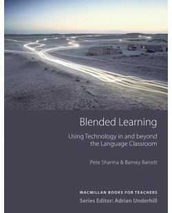 Blended Learning: Using Technology in and Beyond the Language Classroom (Books for Teachers) / Ръководство за учители