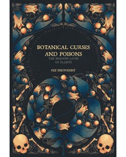 Botanical Curses and Poisons: The Shadow-Lives of Plants (New Edition)