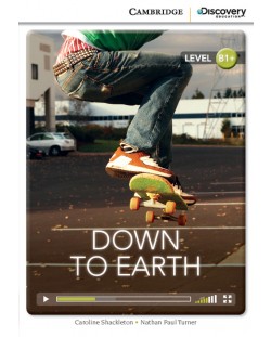 Cambridge Discovery Education Interactive Readers: Down to Earth - Level B1+ (Адаптирано издание: Английски)