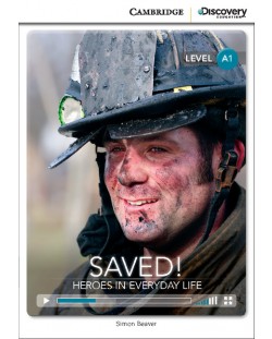 Cambridge Discovery Education Interactive Readers: Saved! Heroes in Everyday Life - Level A1 (Адаптирано издание: Английски)