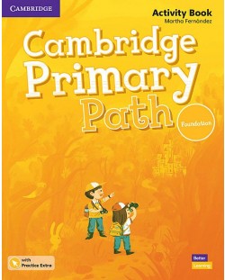Cambridge Primary Path Foundation Level Activity Book with Practice Extra / Английски език - ниво Foundation: Учебна тетрадка