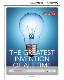 Cambridge Discovery Education Interactive Readers: The Greatest Invention of All Time - Level А2 (Адаптирано издание: Английски)