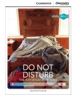 Cambridge Discovery Education Interactive Readers: Do Not Disturb. The Importance of Sleep - Level A1+ (Адаптирано издание: Английски)
