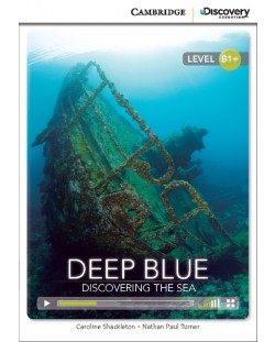 Cambridge Discovery Education Interactive Readers: Deep Blue. Discovering the Sea - Level B1+ (Адаптирано издание: Английски)