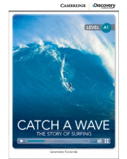 Cambridge Discovery Education Interactive Readers: Catch a Wave. The Story of Surfing - Level A1 (Адаптирано издание: Английски)