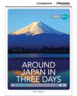 Cambridge Discovery Education Interactive Readers: Around Japan in Three Days - Level A1+ (Адаптирано издание: Английски)