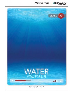 Cambridge Discovery Education Interactive Readers: Water. Vital for Life - Level А2 (Адаптирано издание: Английски)
