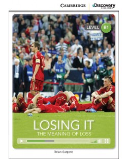 Cambridge Discovery Education Interactive Readers: Losing It. The Meaning of Loss - Level B1 (Адаптирано издание: Английски)