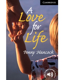 Cambridge English Readers 6: A Love for Life Book - ниво Advanced  (Адаптирано издание: Английски)