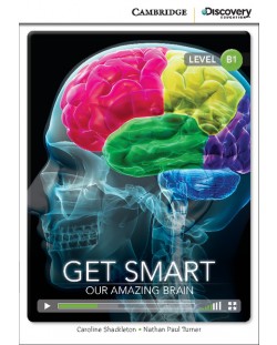 Cambridge Discovery Education Interactive Readers: Get Smart. Our Amazing Brain - Level B1 (Адаптирано издание: Английски)