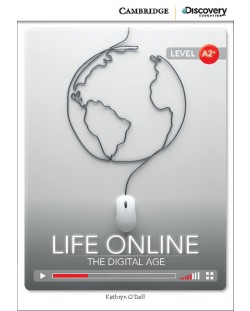 Cambridge Discovery Education Interactive Readers: Life Online. The Digital Age - Level A2+ (Адаптирано издание: Английски)