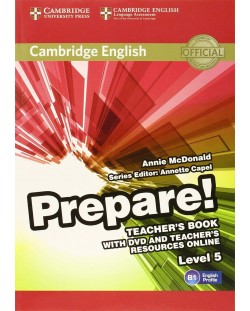 Cambridge English Prepare! Level 5 Teacher's Book with DVD and Teacher's Resources Online / Английски език - ниво 5: Книга за учителя с DVD и материали