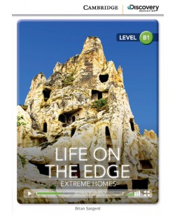 Cambridge Discovery Education Interactive Readers: Life on the Edge. Extreme Homes - Level B1 (Адаптирано издание: Английски)