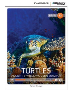Cambridge Discovery Education Interactive Readers: Turtles. Ancient Symbol/Modern Survivor - Level B2 (Адаптирано издание: Английски)