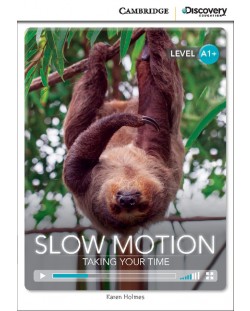 Cambridge Discovery Education Interactive Readers: Slow Motion. Taking Your Time - Level A1+ (Адаптирано издание: Английски)