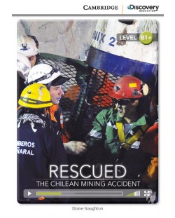Cambridge Discovery Education Interactive Readers: Rescued. The Chilean Mining Acident - Level B1+ (Адаптирано издание: Английски)