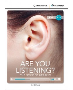 Cambridge Discovery Education Interactive Readers: Are You Listening? The Sense of Hearing - Level A1+ (Адаптирано издание: Английски)