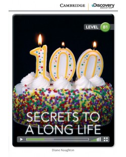 Cambridge Discovery Education Interactive Readers: Secrets to a Long Life - Level B1 (Адаптирано издание: Английски)