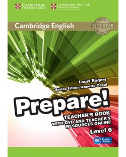 Cambridge English Prepare! Level 6 Teacher's Book with DVD and Teacher's Resources Online / Английски език - ниво 6: Книга за учителя с DVD и материали