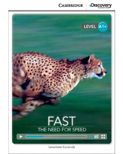 Cambridge Discovery Education Interactive Readers: Fast. The Need for Speed - Level A1+ (Адаптирано издание: Английски)