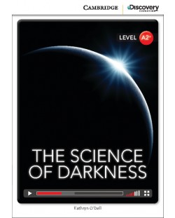 Cambridge Discovery Education Interactive Readers: The Science of Darkness - Level A2+ (Адаптирано издание: Английски)
