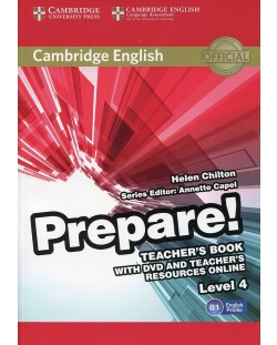 Cambridge English Prepare! Level 4 Teacher's Book with DVD and Teacher's Resources Online / Английски език - ниво 4: Книга за учителя с DVD и материали