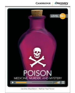 Cambridge Discovery Education Interactive Readers: Poison. Medicine, Murder and Mystery - Level B2+ (Адаптирано издание: Английски)