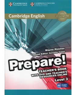 Cambridge English Prepare! Level 3 Teacher's Book with DVD and Teacher's Resources Online / Английски език - ниво 3: Книга за учителя с DVD и материали