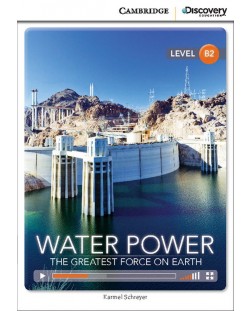 Cambridge Discovery Education Interactive Readers: Water Power. The Greatest Force on Earth - Level B2 (Адаптирано издание: Английски)