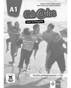 Club@dos pour la Bulgarie A1: Guide pedagogigue / Книга за учителя по френски език - 8. клас (интензивен)