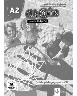 Club@dos pour la Bulgarie A2: Guide pedagogigue / Книга за учителя по френски език - 8. клас (интензивен)