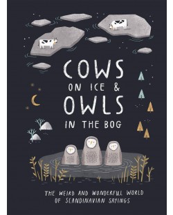 Cows on Ice & Owls in the Bog